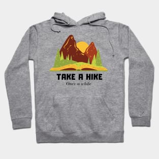 Take a Hike once a while Hoodie